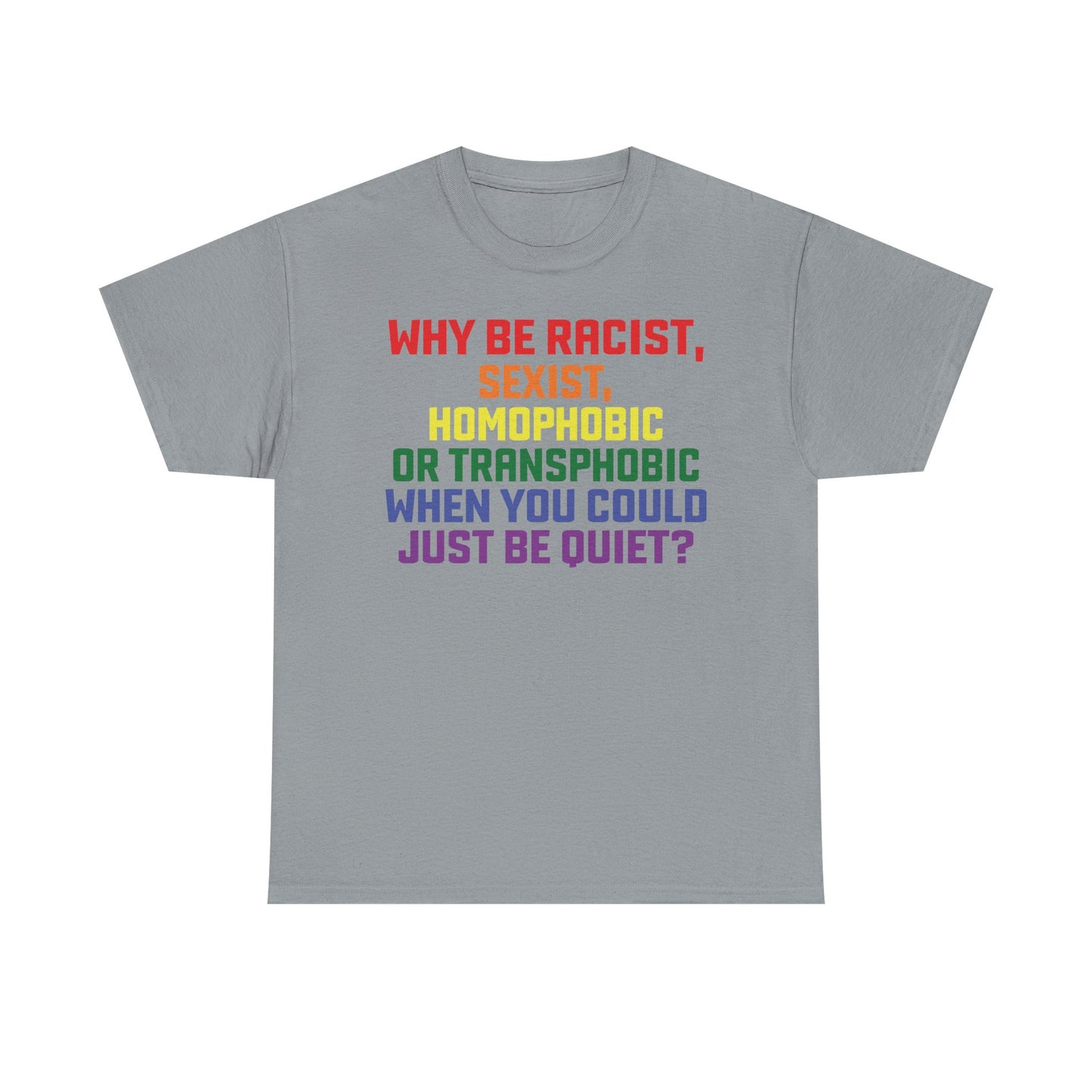 Just be quiet Graphic Tee