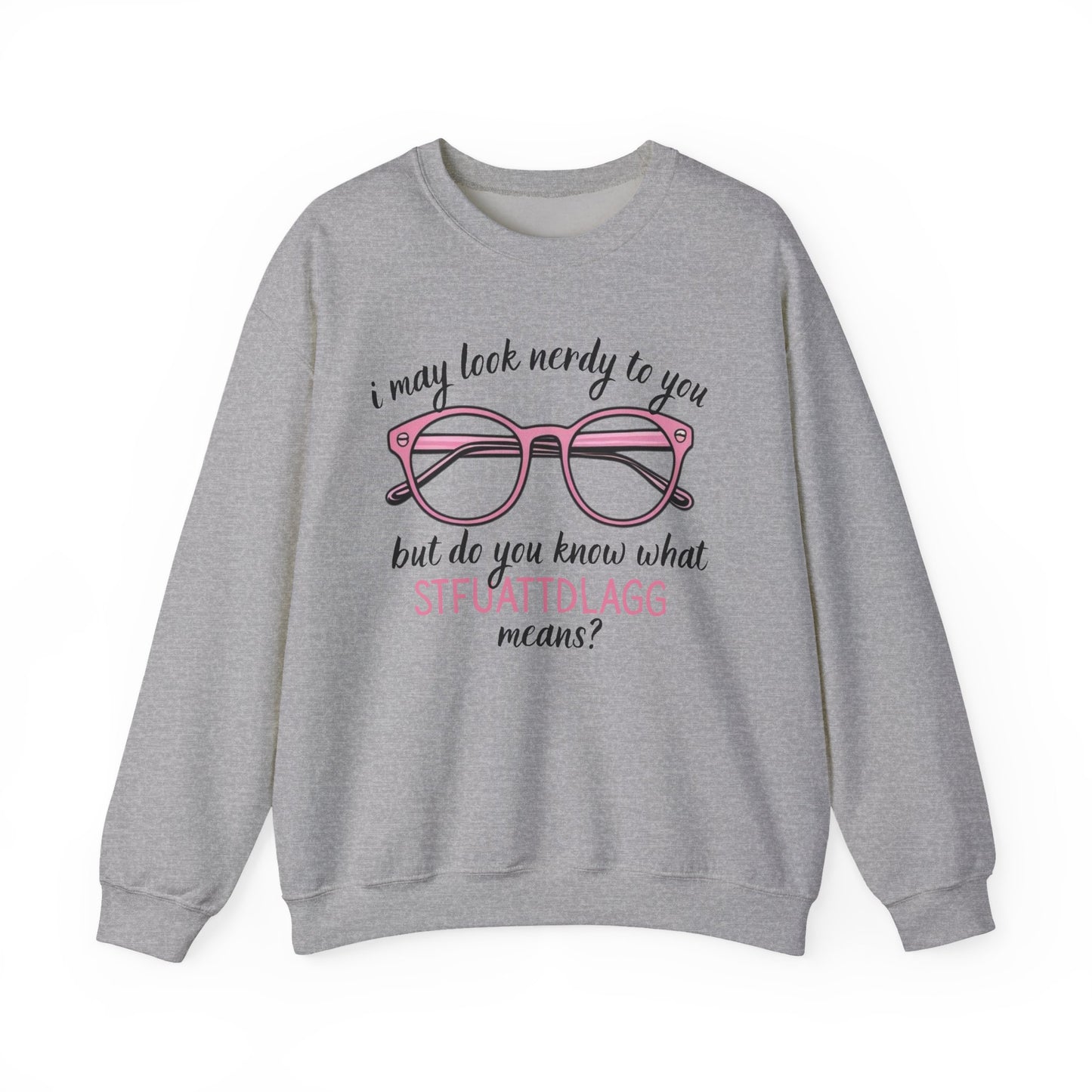 Look nerdy but knows things Sweatshirt