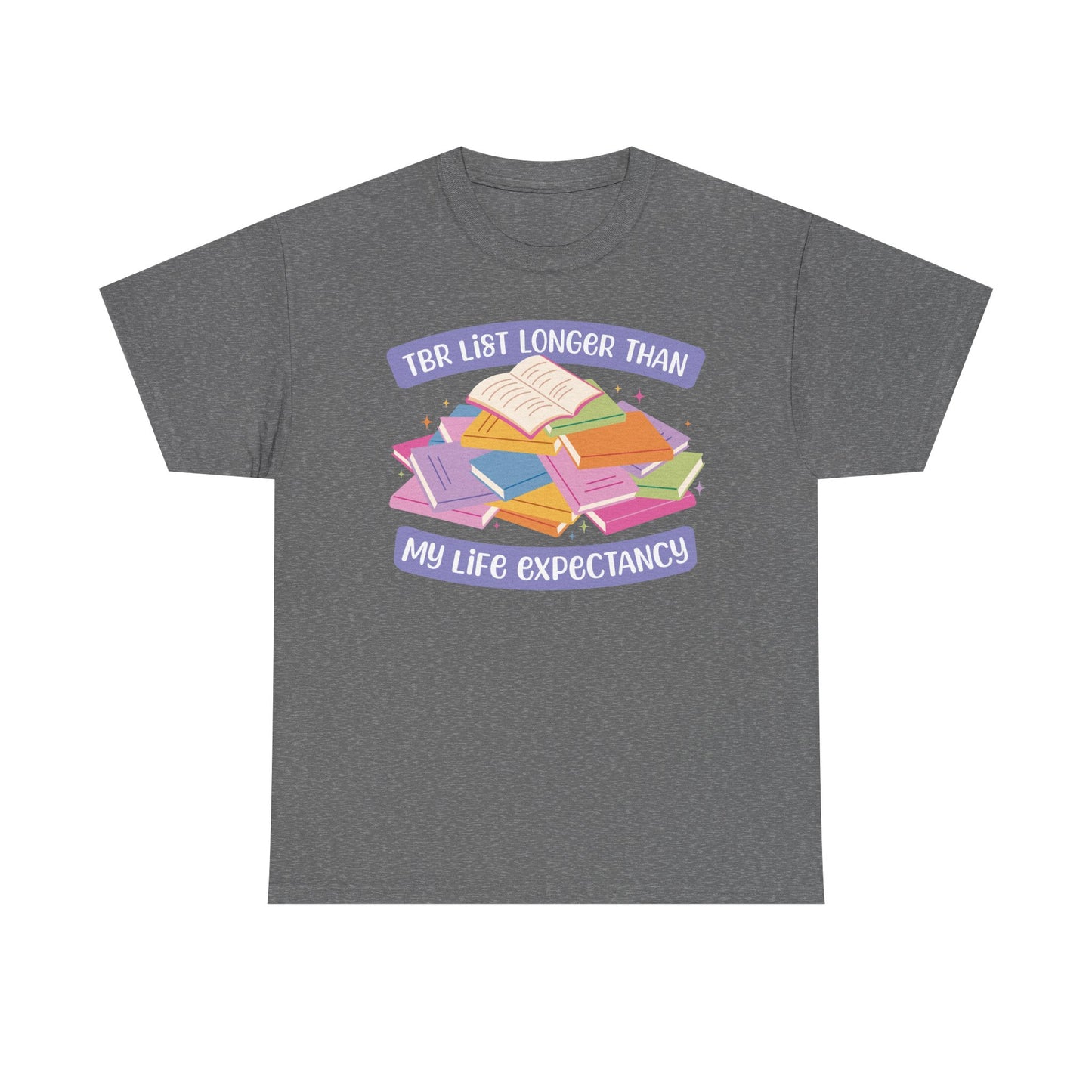 TBR List Longer Than Life Expectancy Graphic Tee