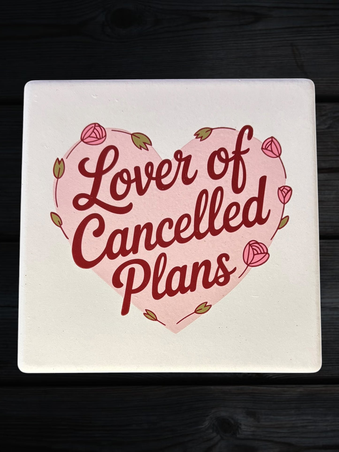Lover of Cancelled Plans ceramic coaster