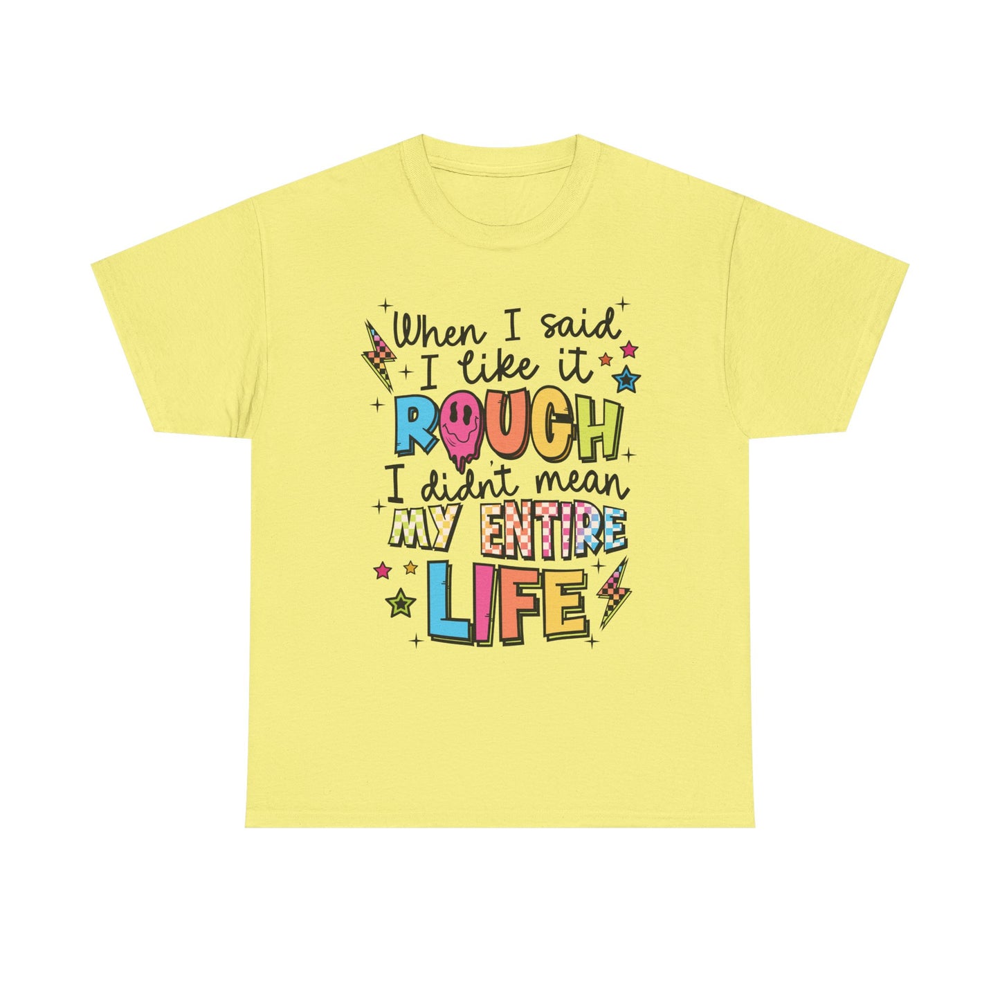 Like it rough Graphic Tee