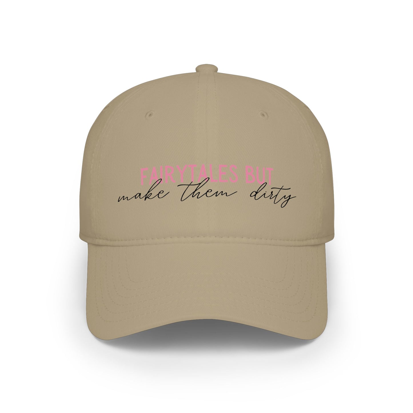 Low Profile Baseball Cap — “Fairytales but make them dirty”