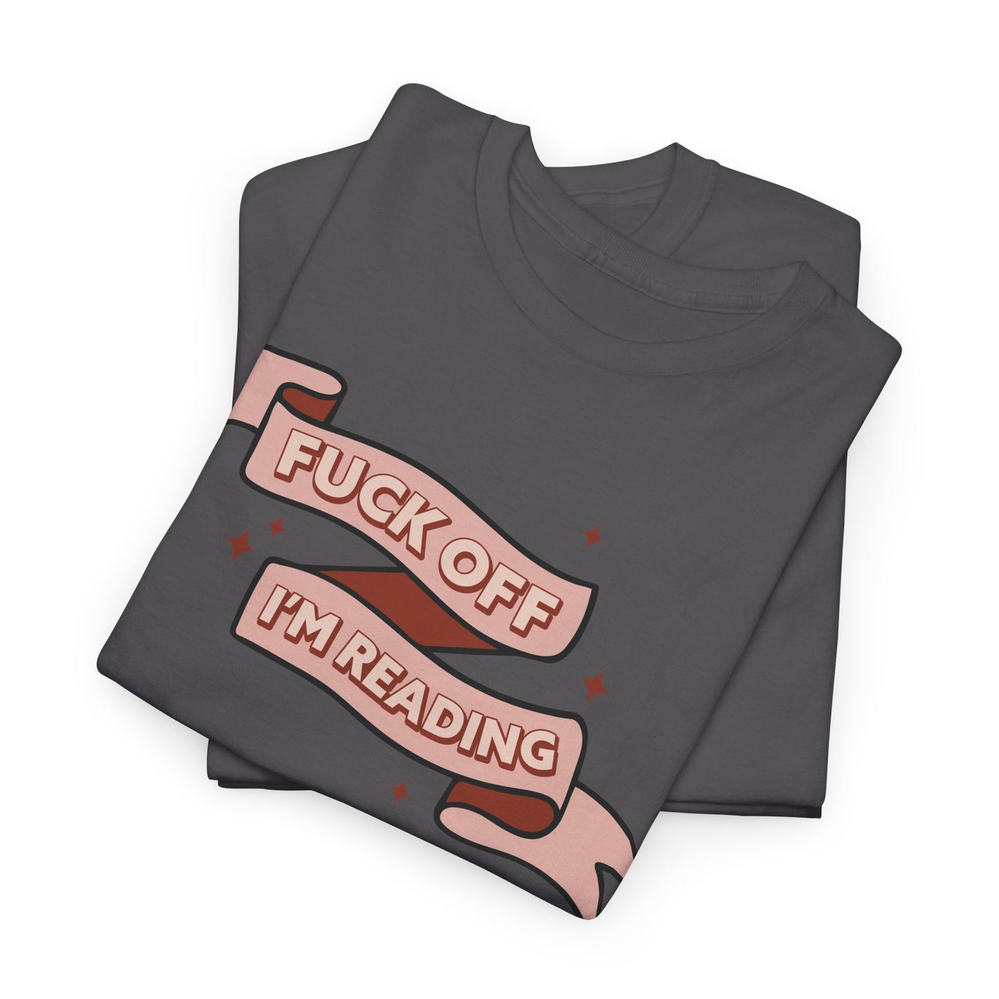 Fuck Off I'm Reading Unisex Tee