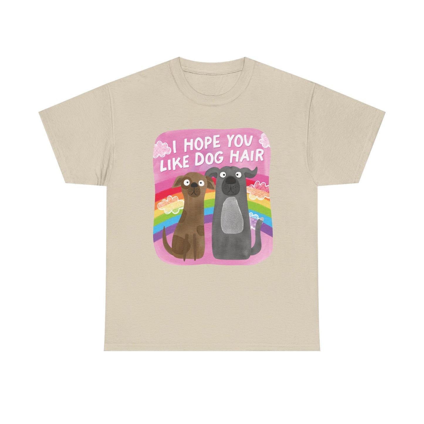 Hope you like dog hair Graphic Tee