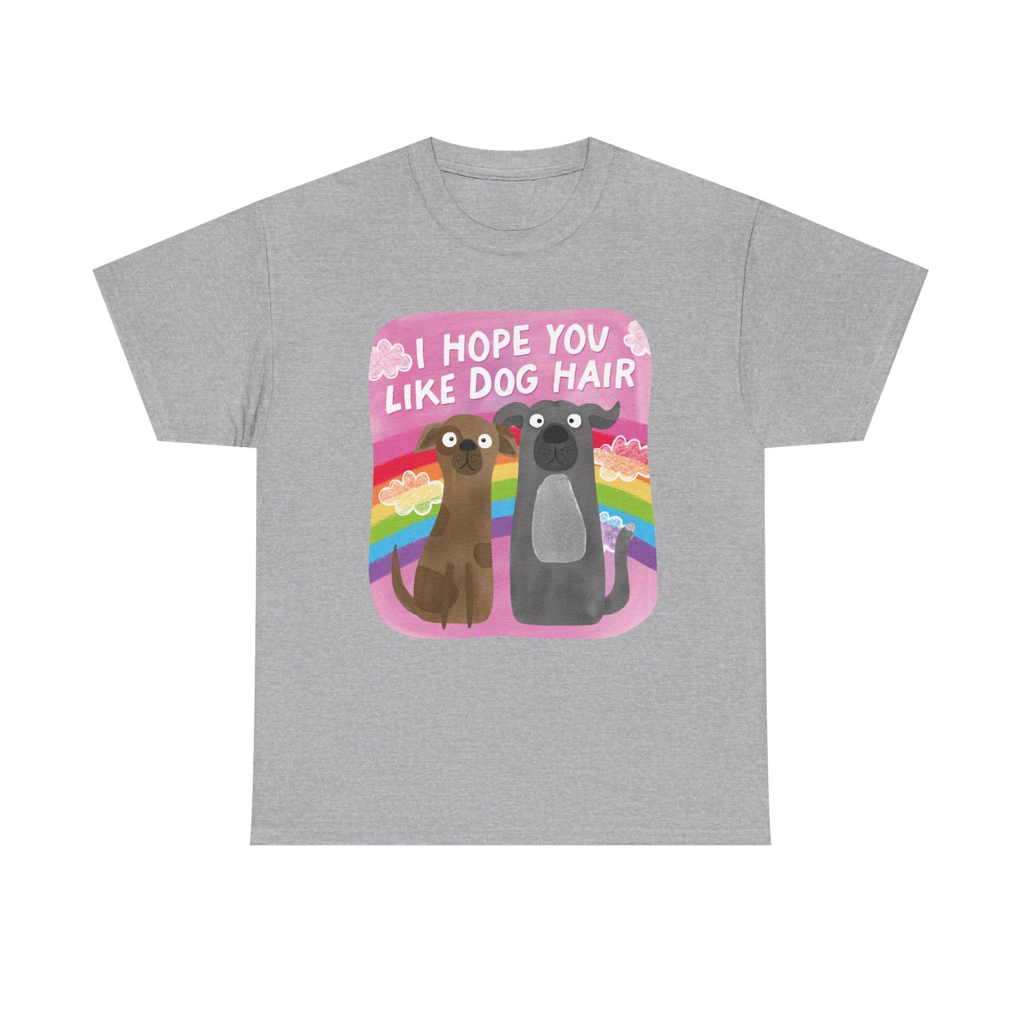 Hope you like dog hair Graphic Tee