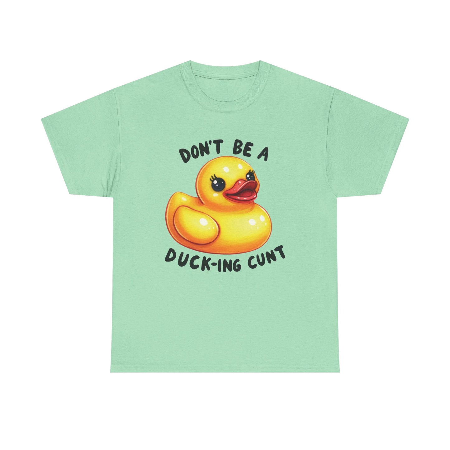 Don't be a duck... Graphic Tee