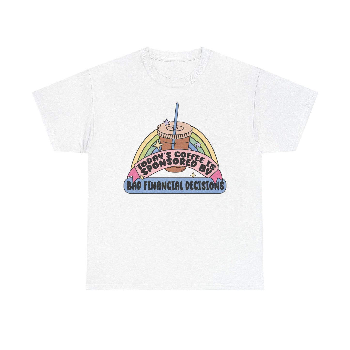 Coffee Sponsored by bad financial decisions Graphic Tee