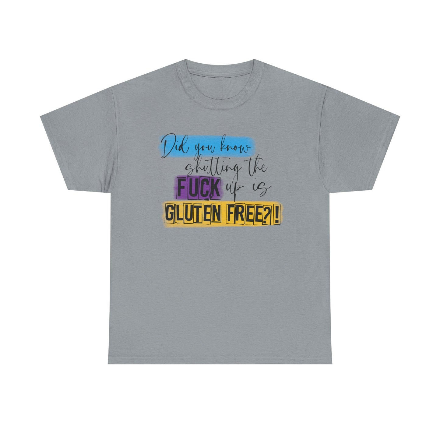 Shut up Gluten Free Graphic Tee