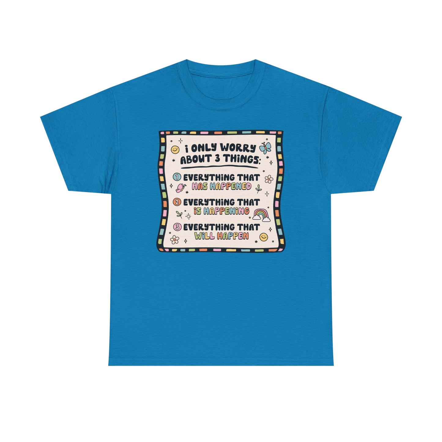 Only worry about 3 things Graphic Tee