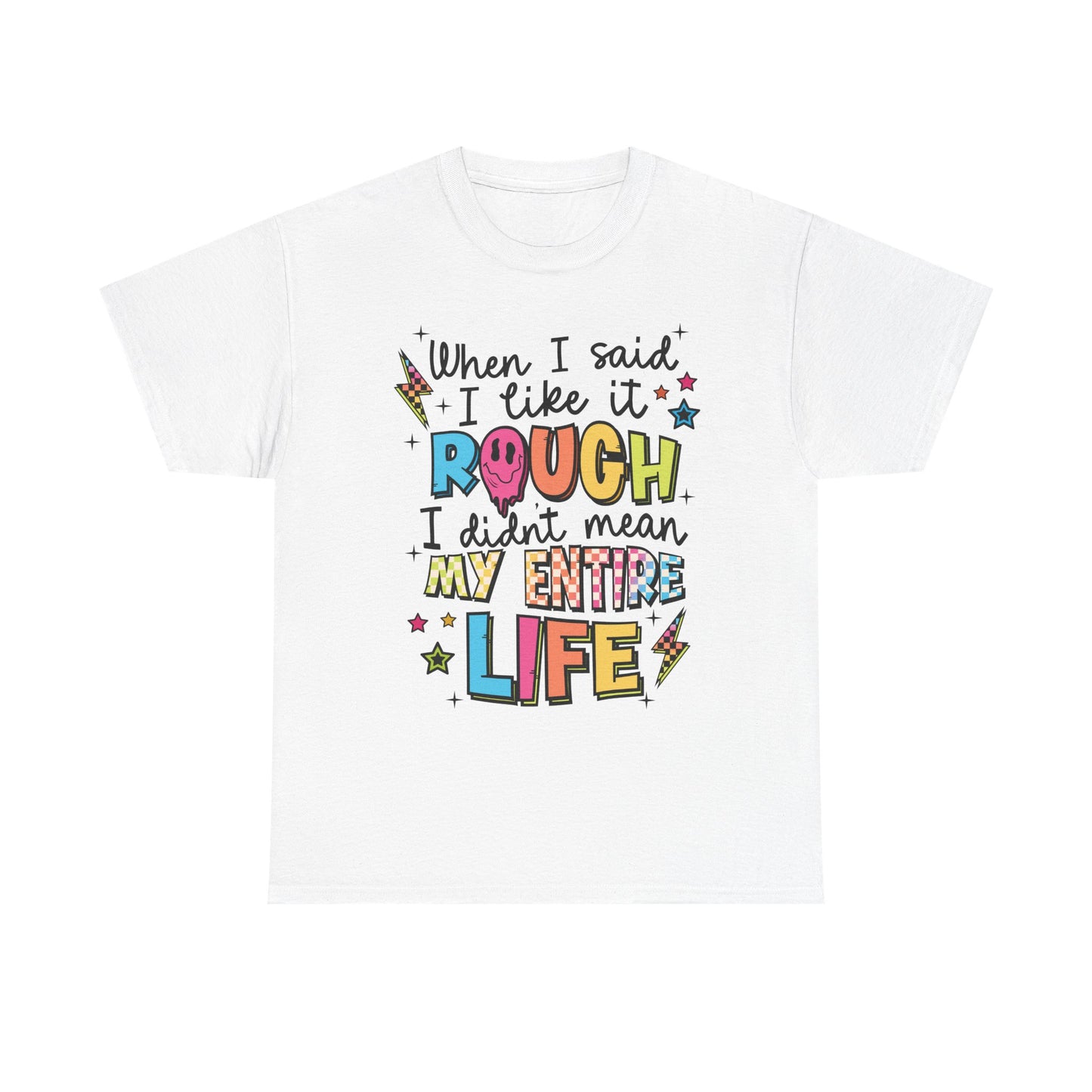 Like it rough Graphic Tee