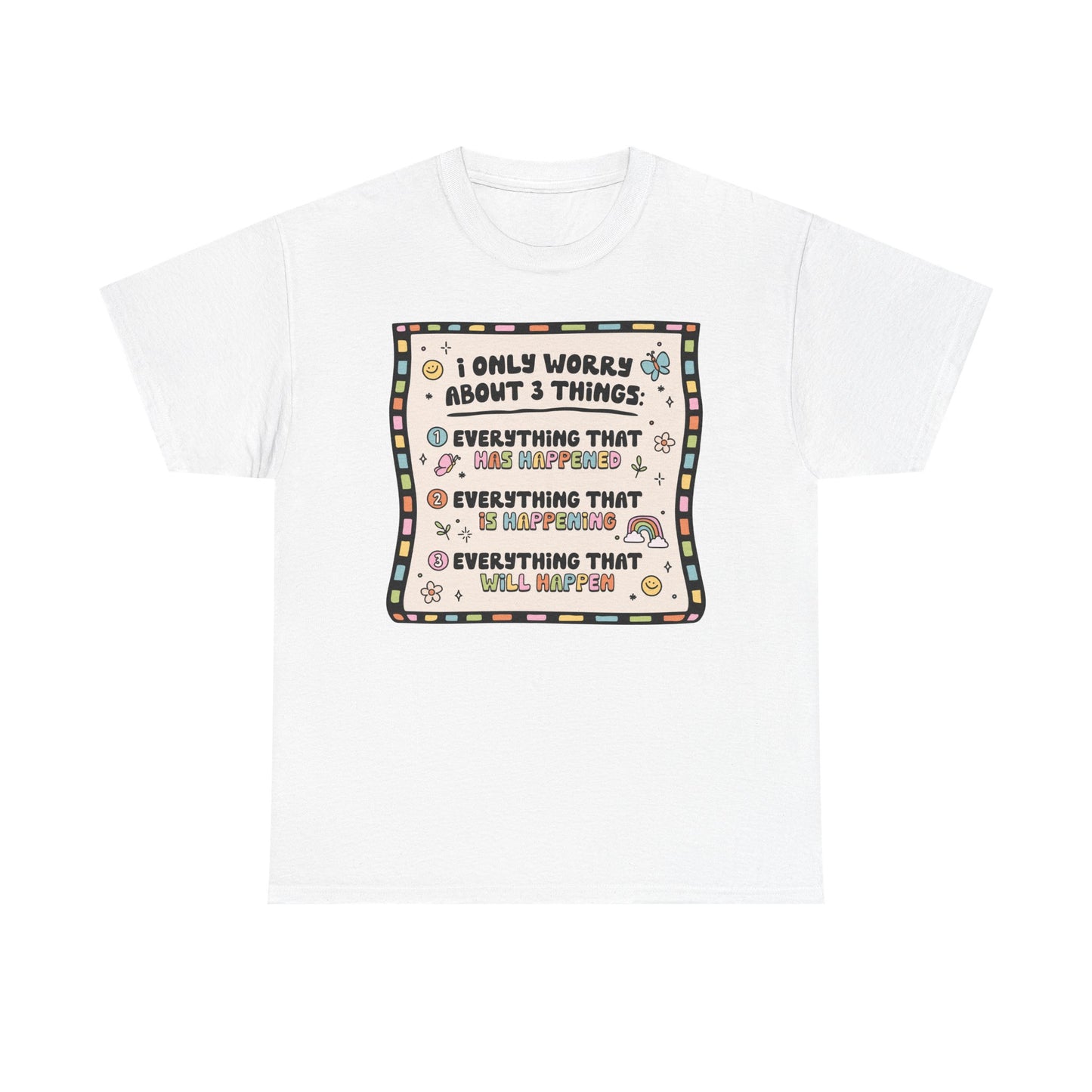 Only worry about 3 things Graphic Tee