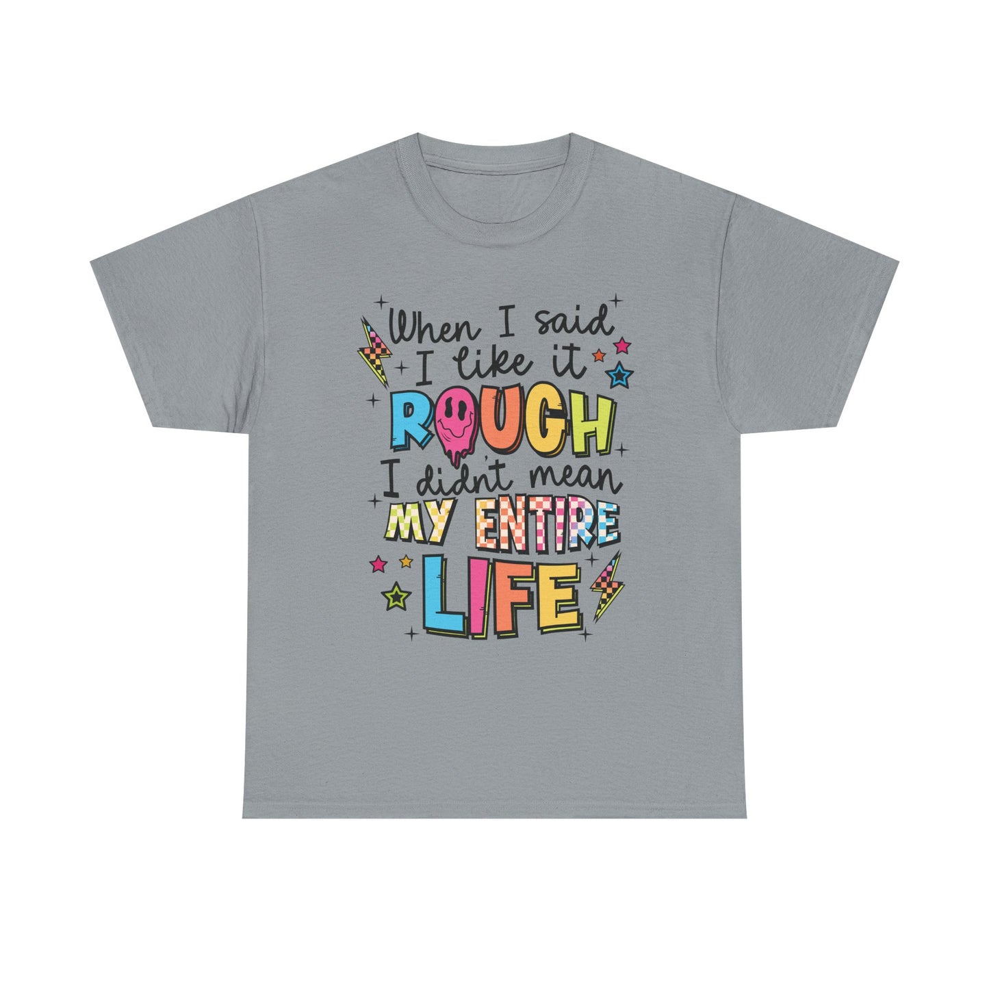 Like it rough Graphic Tee