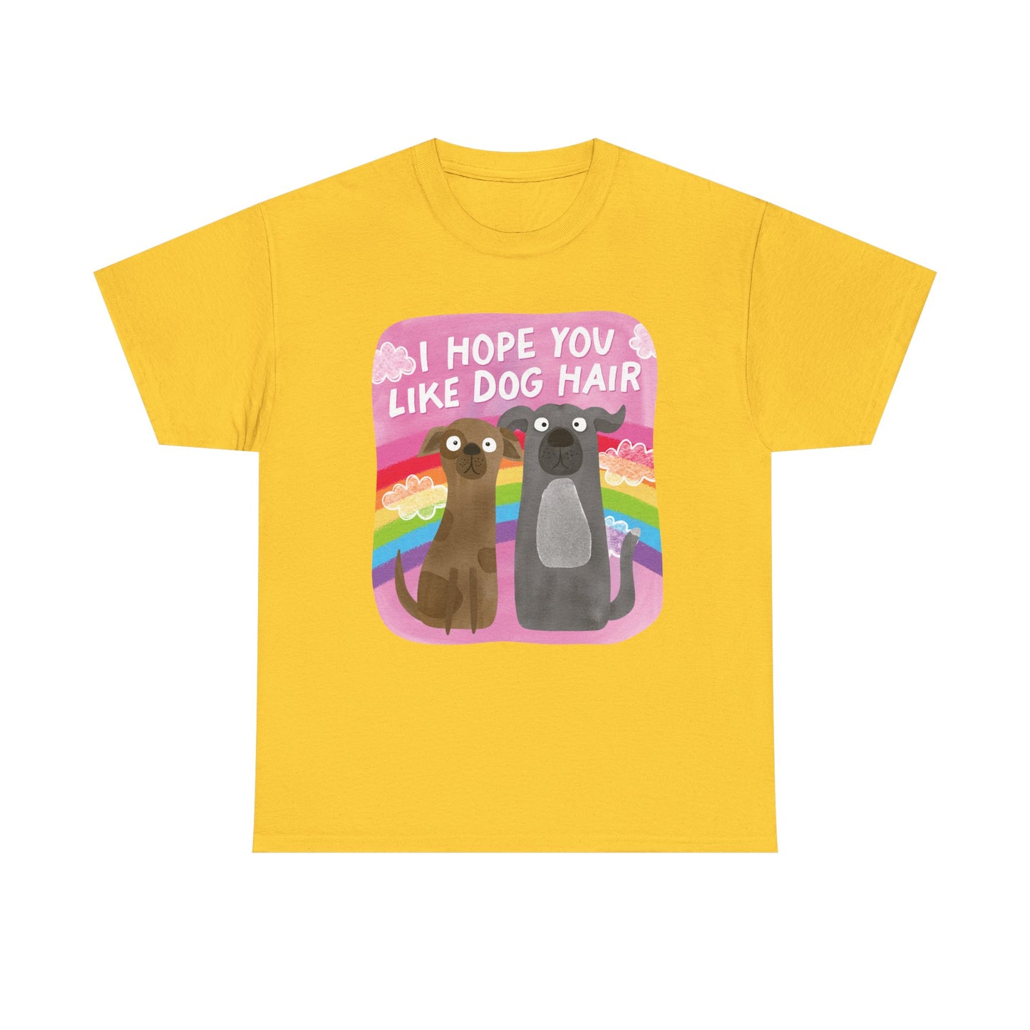 Hope you like dog hair Graphic Tee
