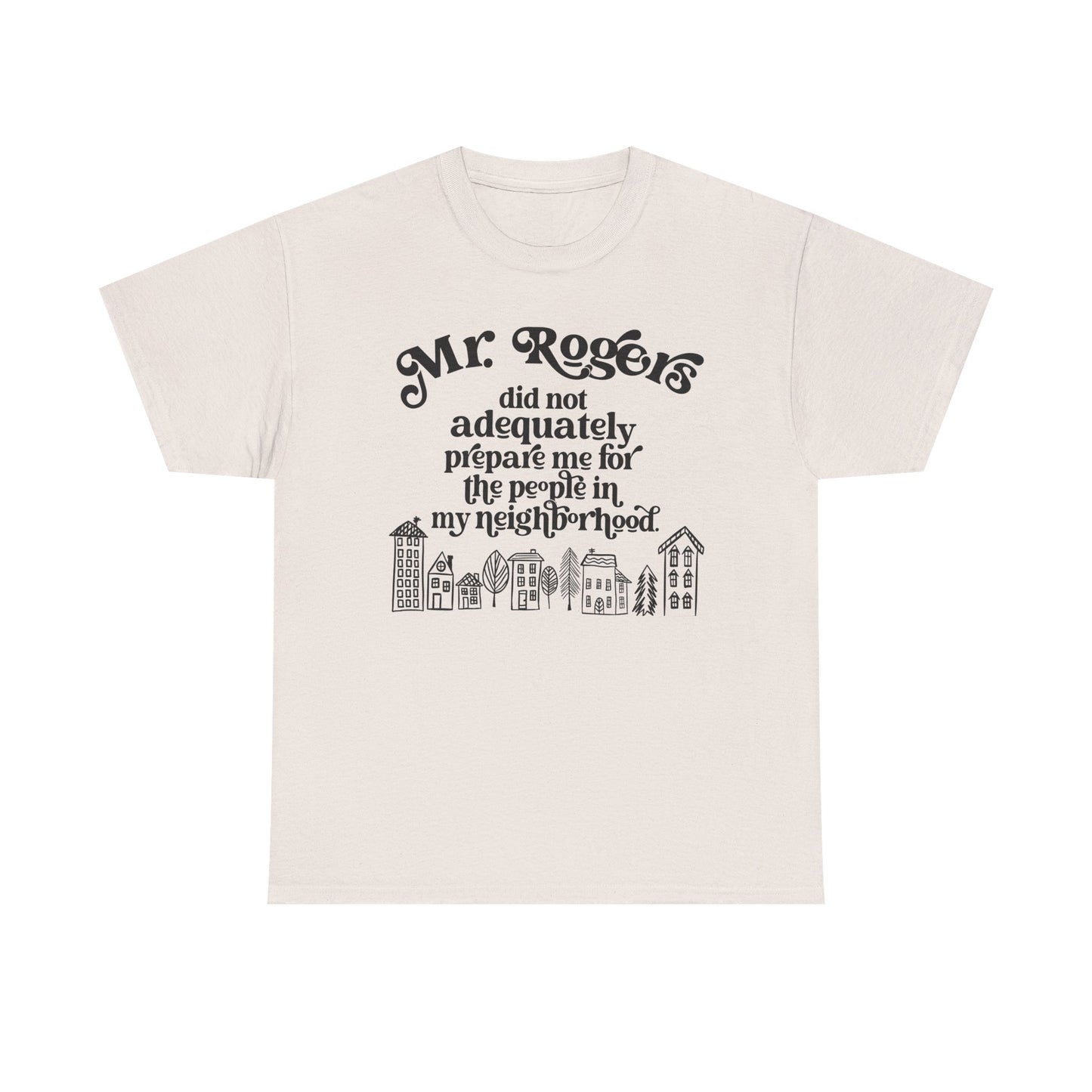 Not prepared for this neighborhood Graphic Tee