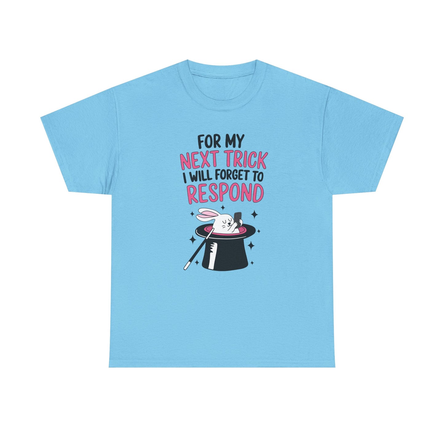 Forget to respond Graphic Tee
