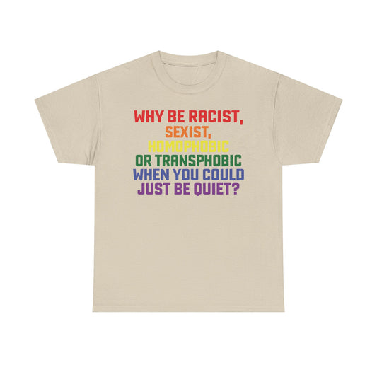 Just be quiet Graphic Tee