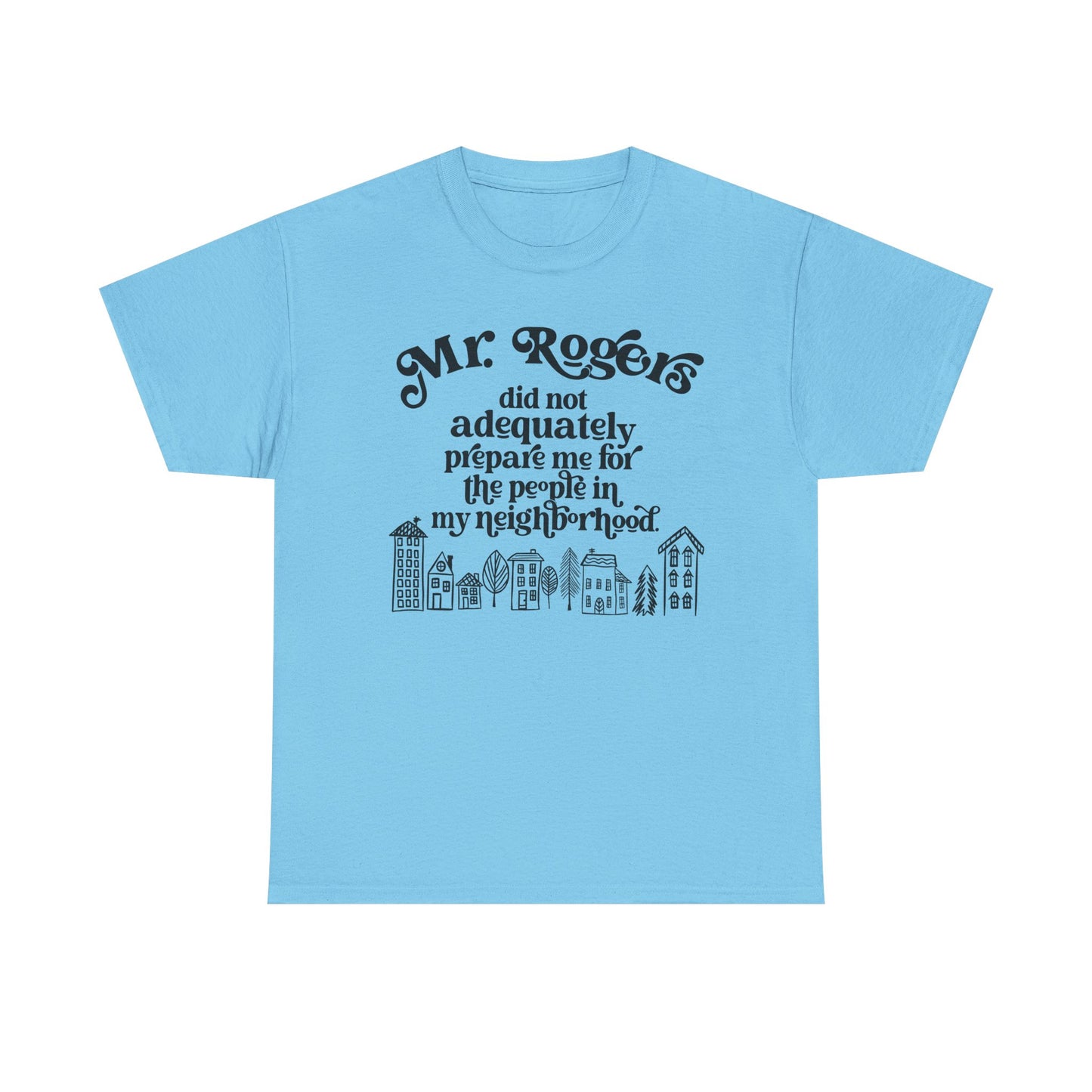 Not prepared for this neighborhood Graphic Tee