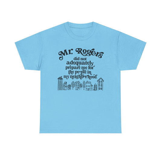 Not prepared for this neighborhood Graphic Tee