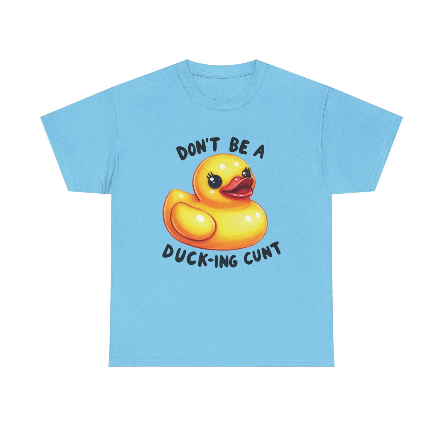 Don't be a duck... Graphic Tee