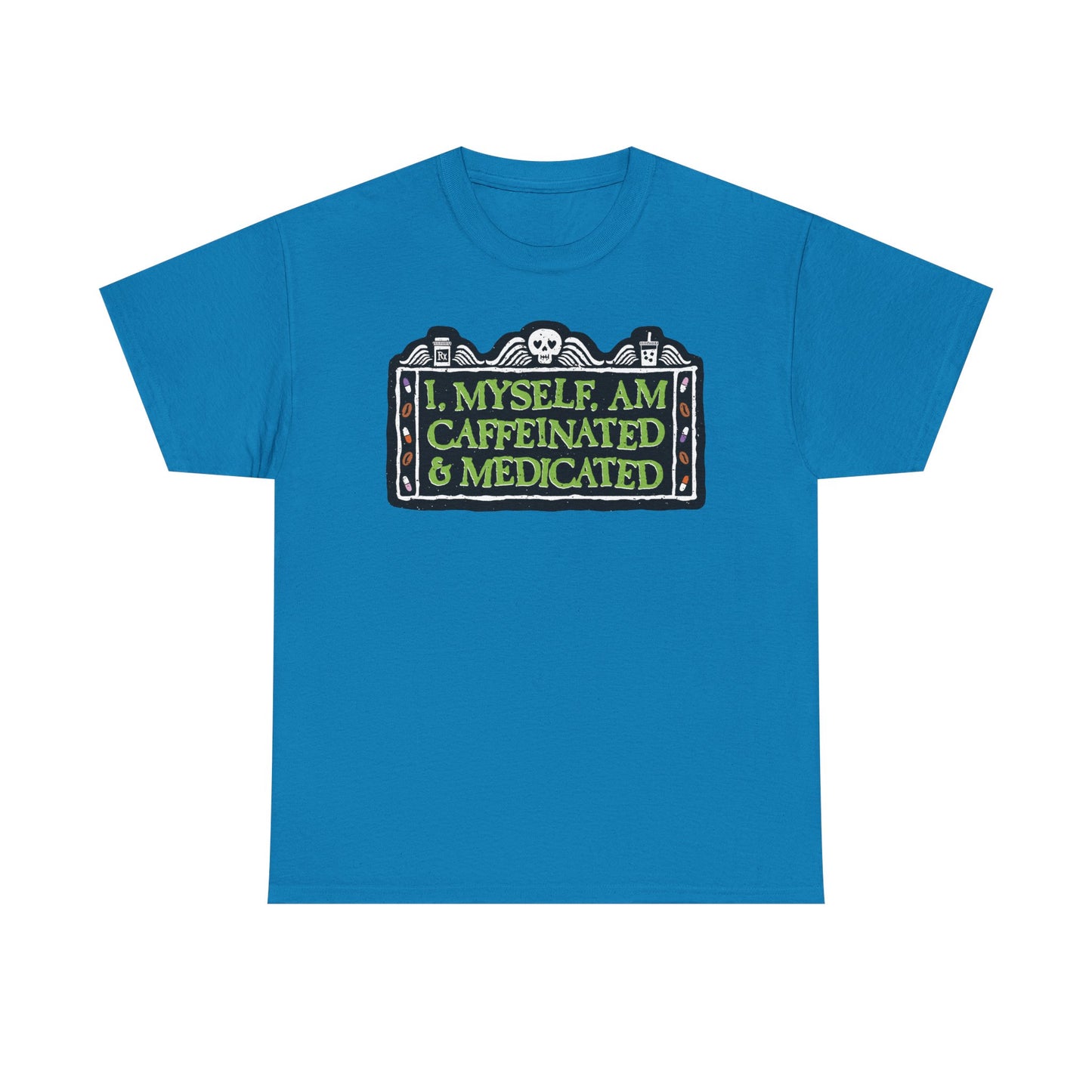 Caffeinated Medicated Graphic Tee