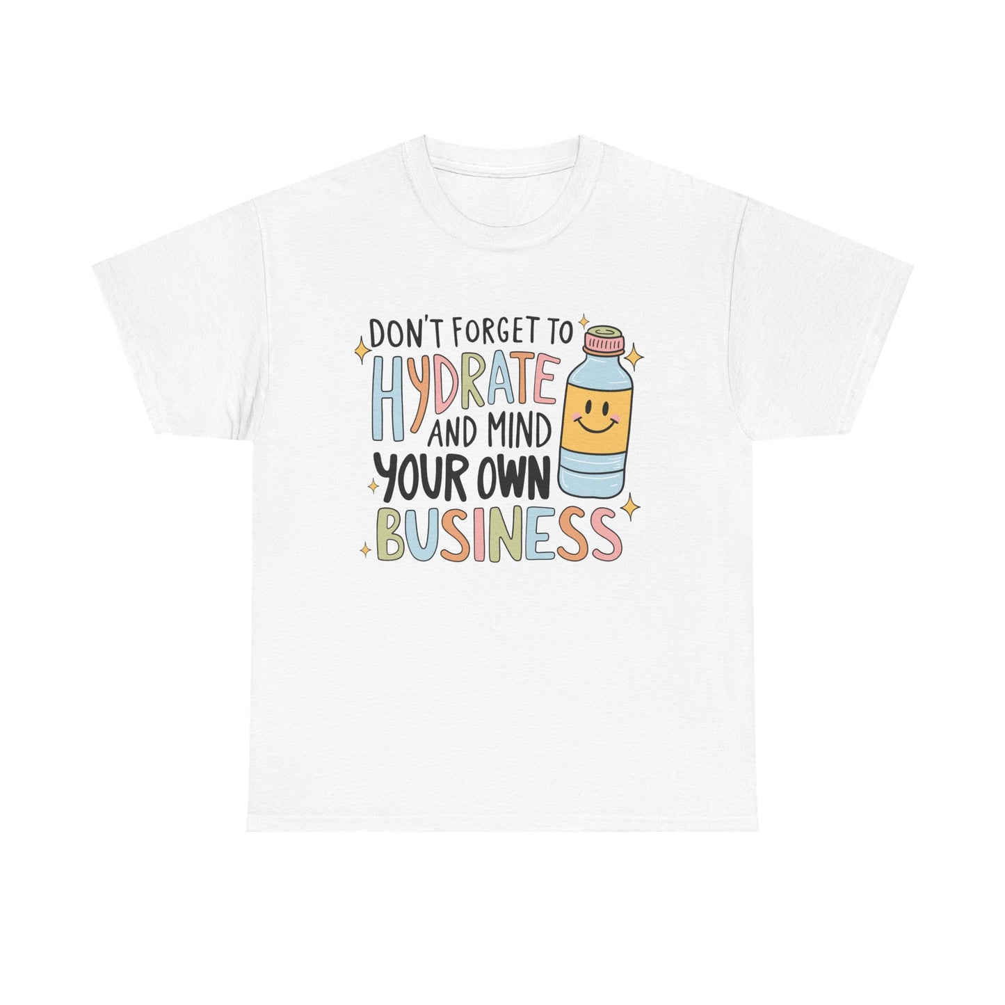 Hydrate and Mind your business Graphic Tee