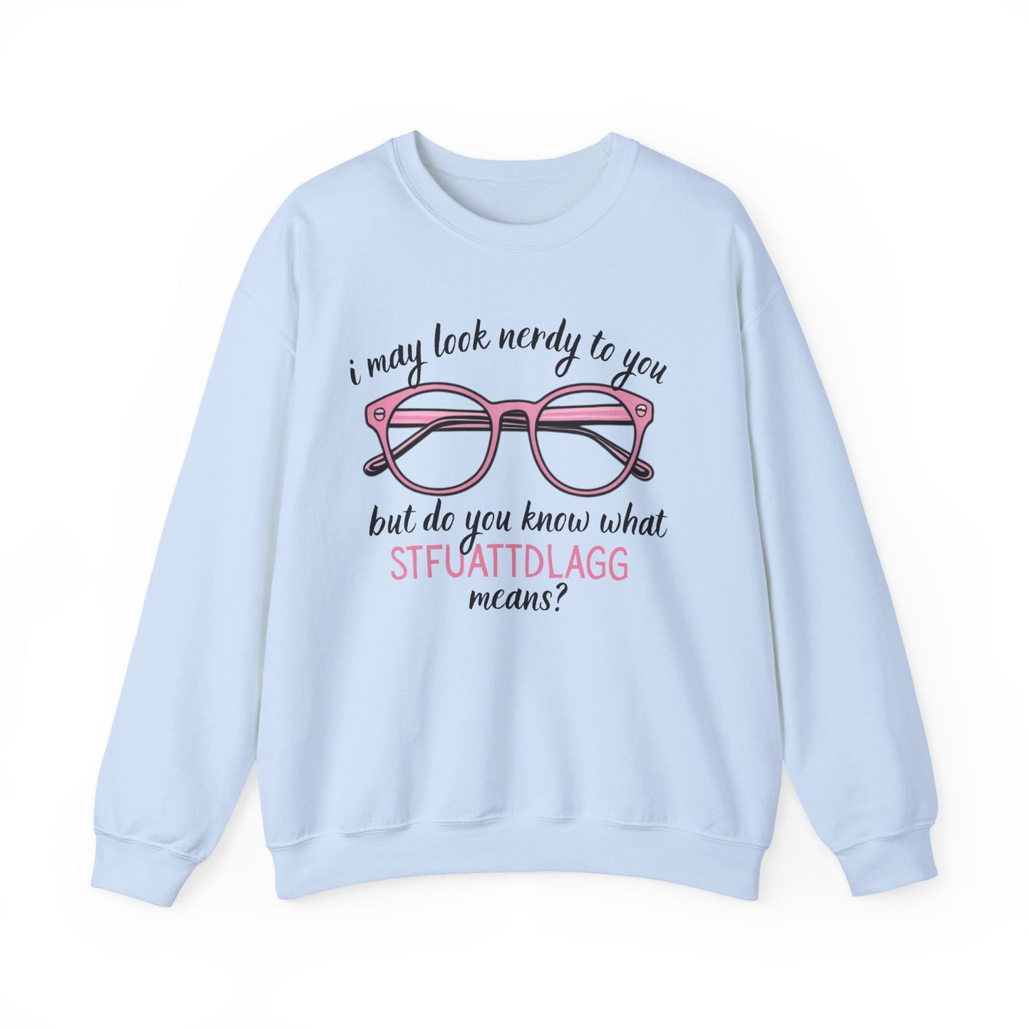Look nerdy but knows things Sweatshirt