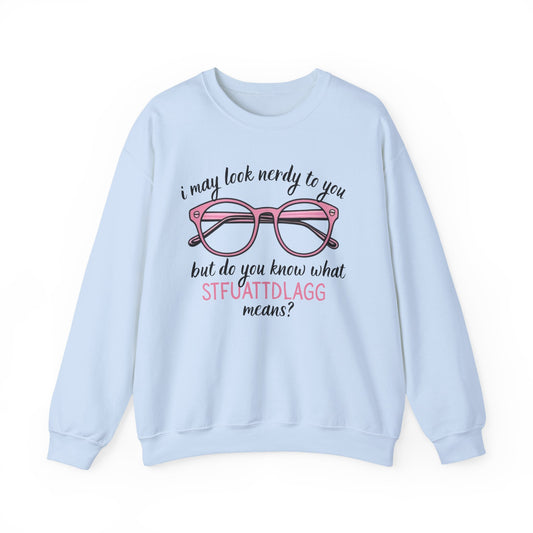 Look nerdy but knows things Sweatshirt