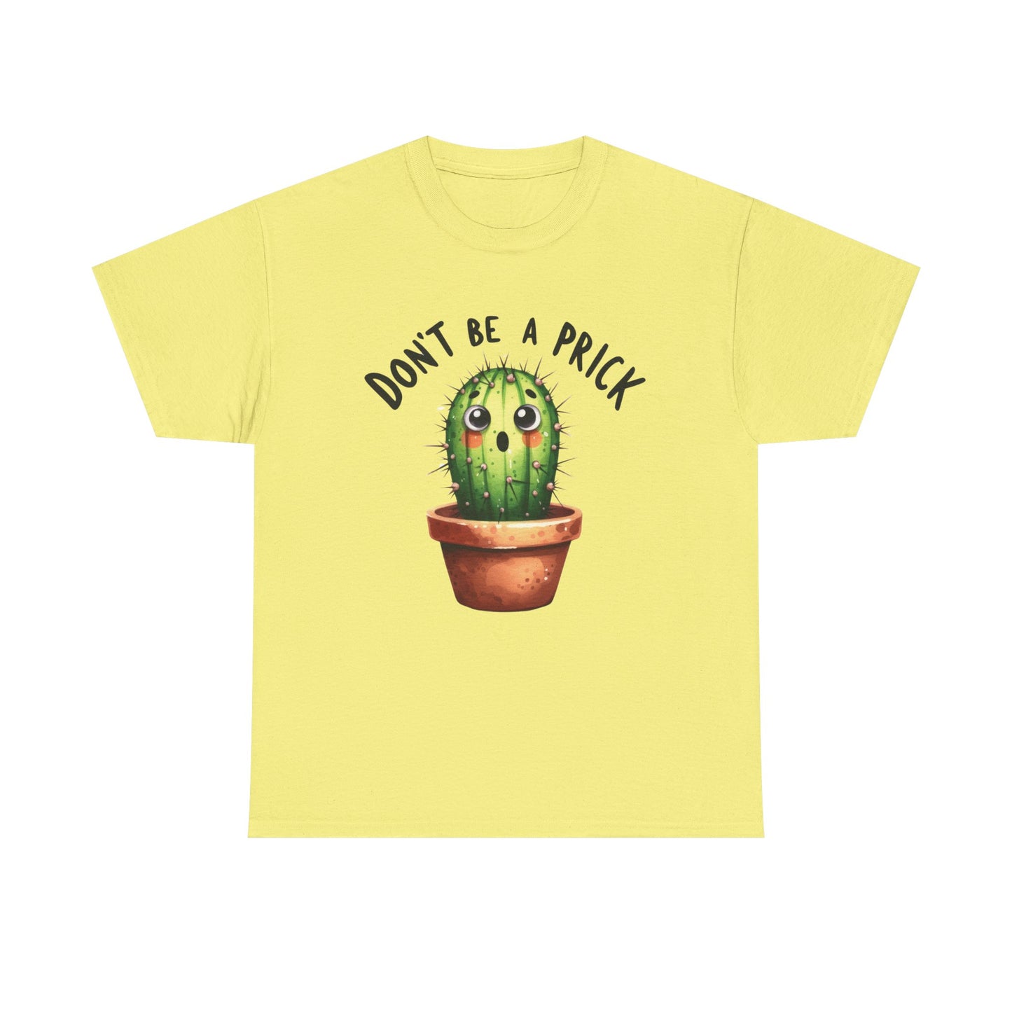 Don't be a prick cactus Graphic Tee