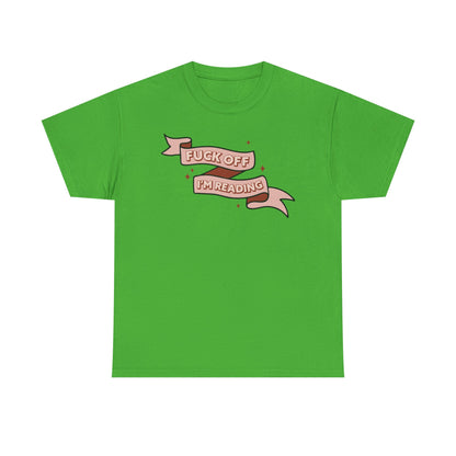 Fuck Off I'm Reading Unisex Tee