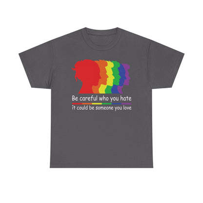 Be Careful who you hate Graphic Tee