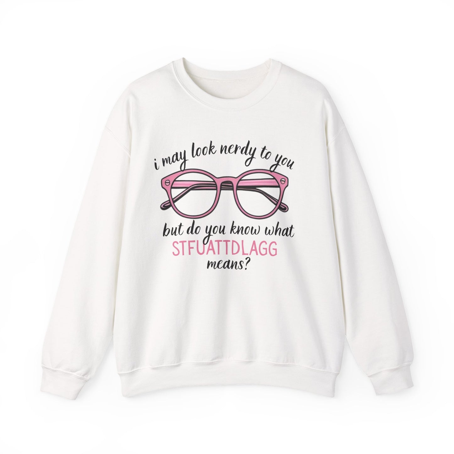 Look nerdy but knows things Sweatshirt