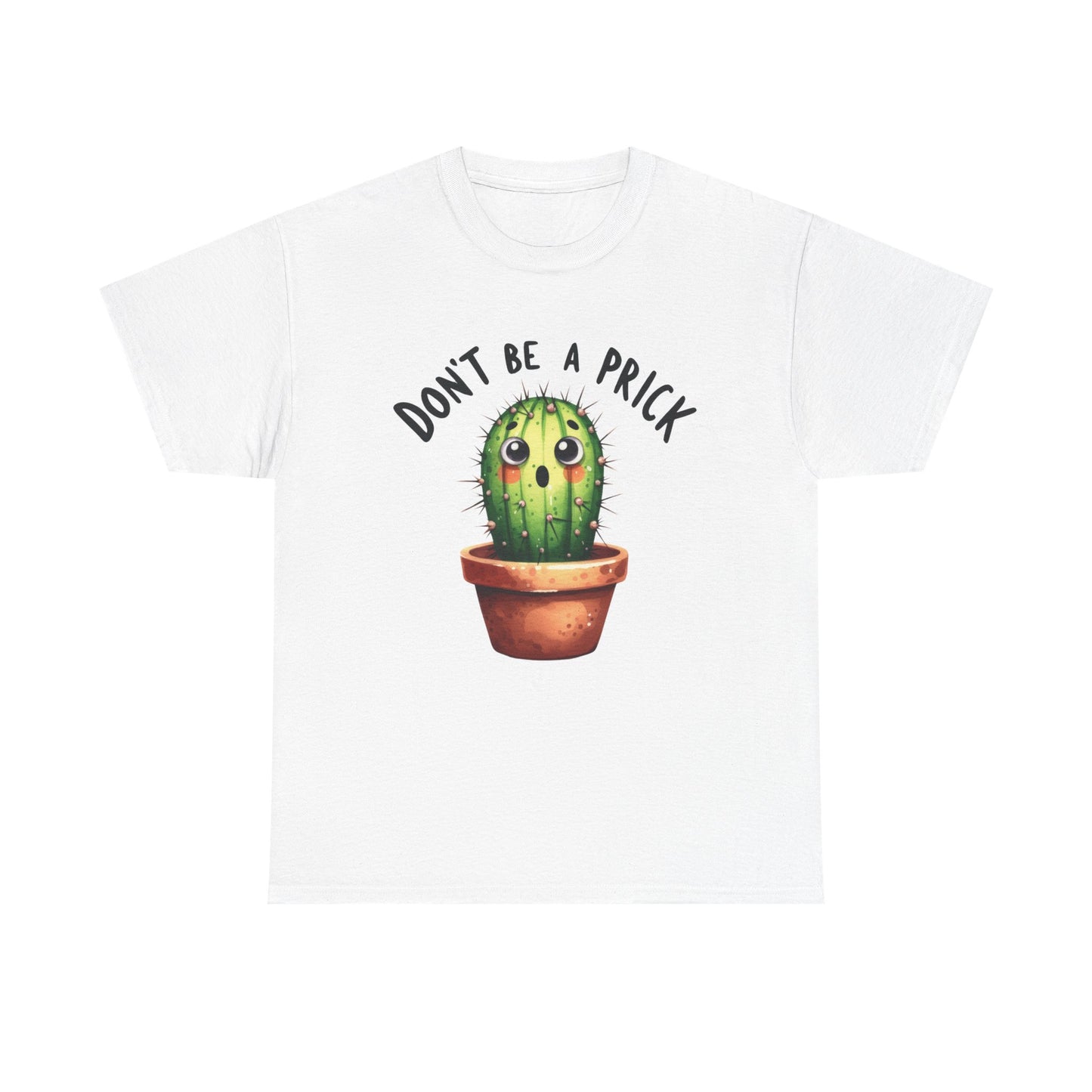 Don't be a prick cactus Graphic Tee