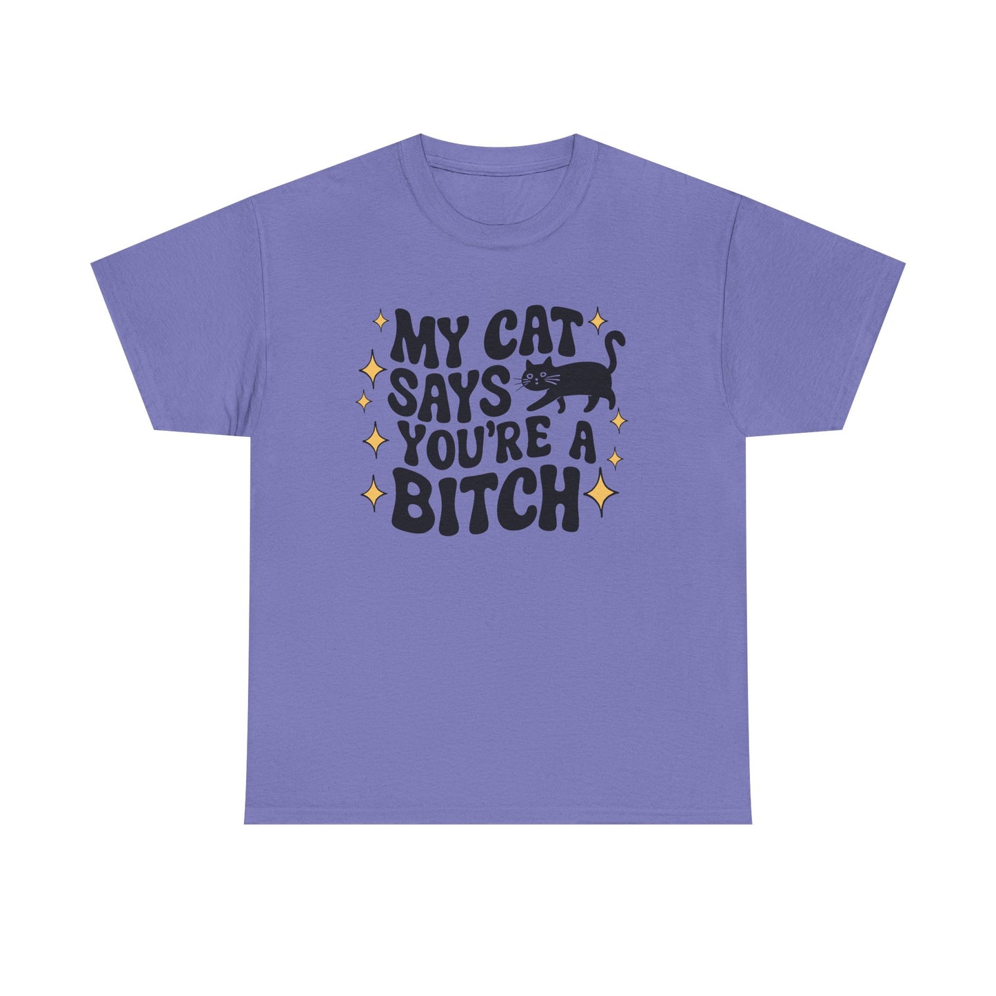 My Cat says you're a bitch Graphic Tee