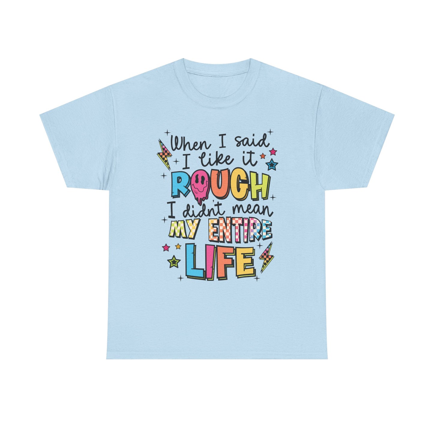 Like it rough Graphic Tee