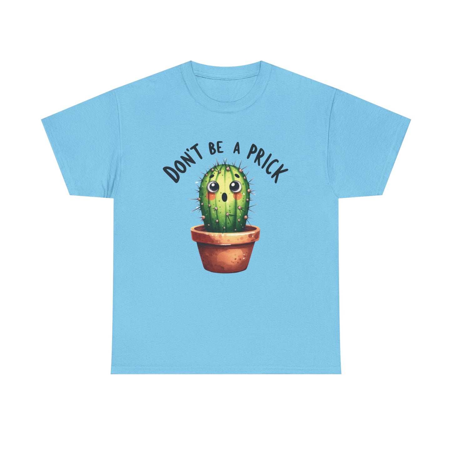 Don't be a prick cactus Graphic Tee
