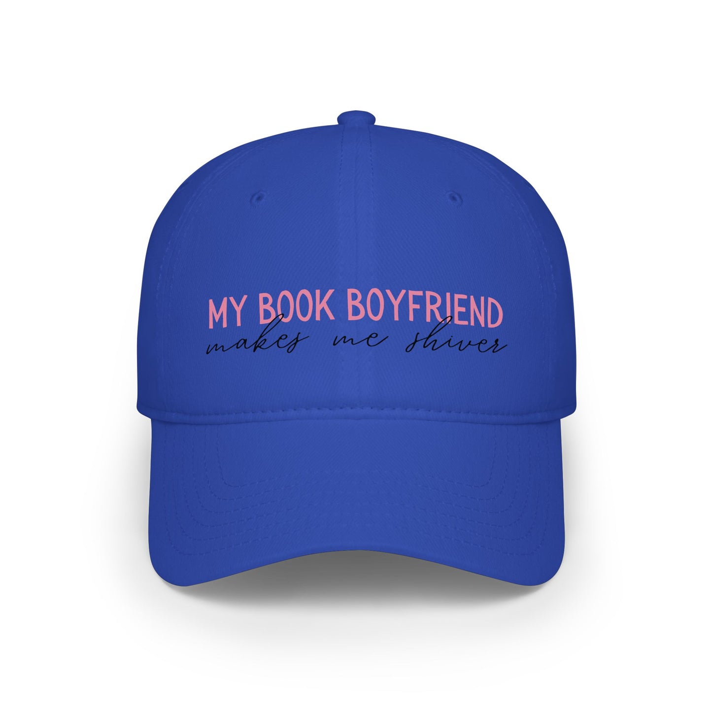 Low Profile Baseball Cap — “Book Boyfriend makes me shiver”