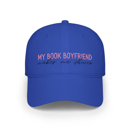 Low Profile Baseball Cap — “Book Boyfriend makes me shiver”