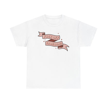 Fuck Off I'm Reading Unisex Tee
