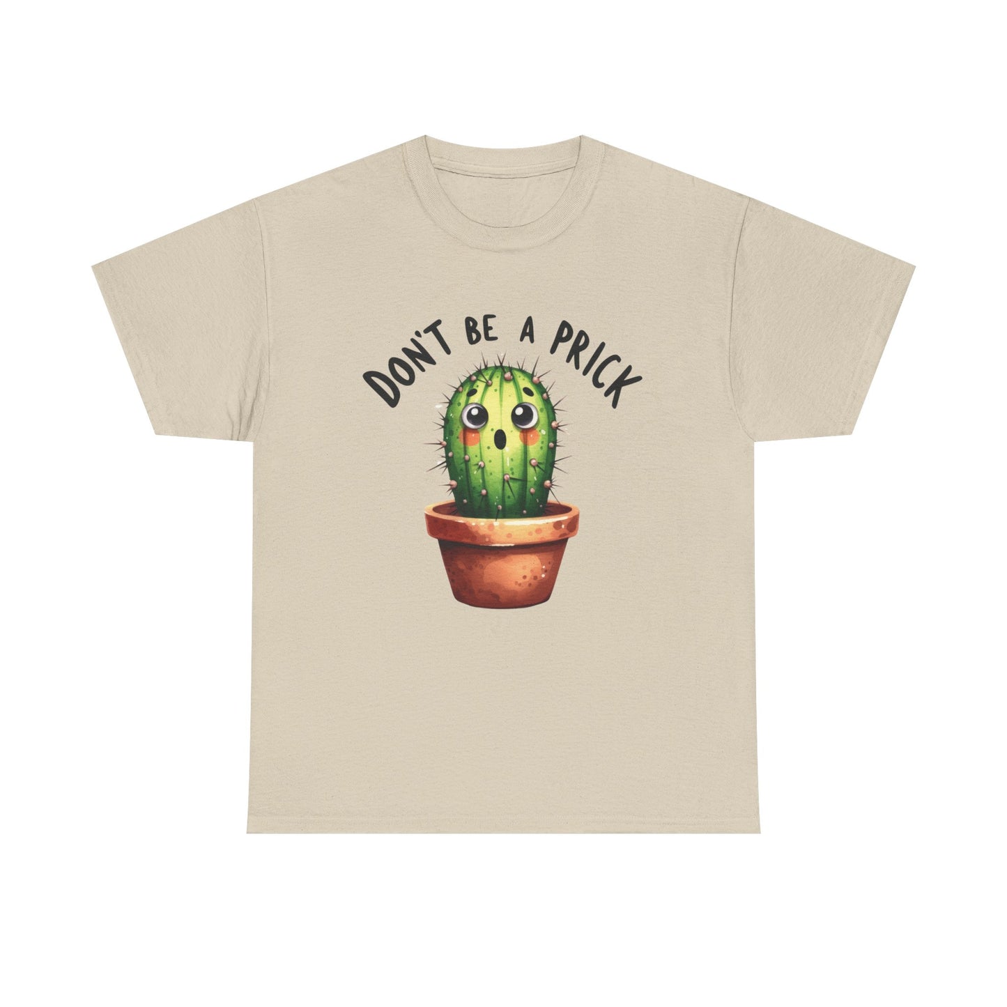 Don't be a prick cactus Graphic Tee