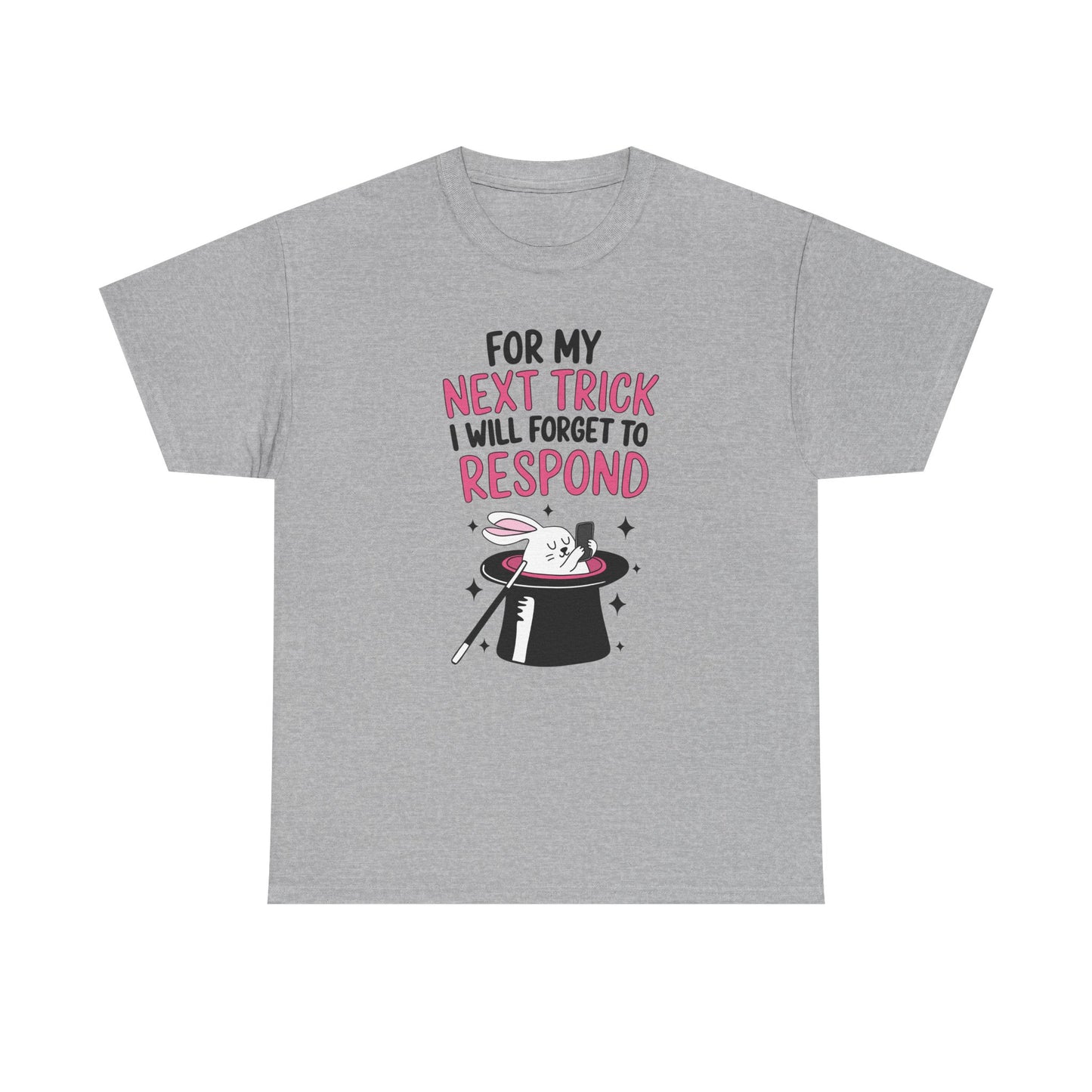 Forget to respond Graphic Tee