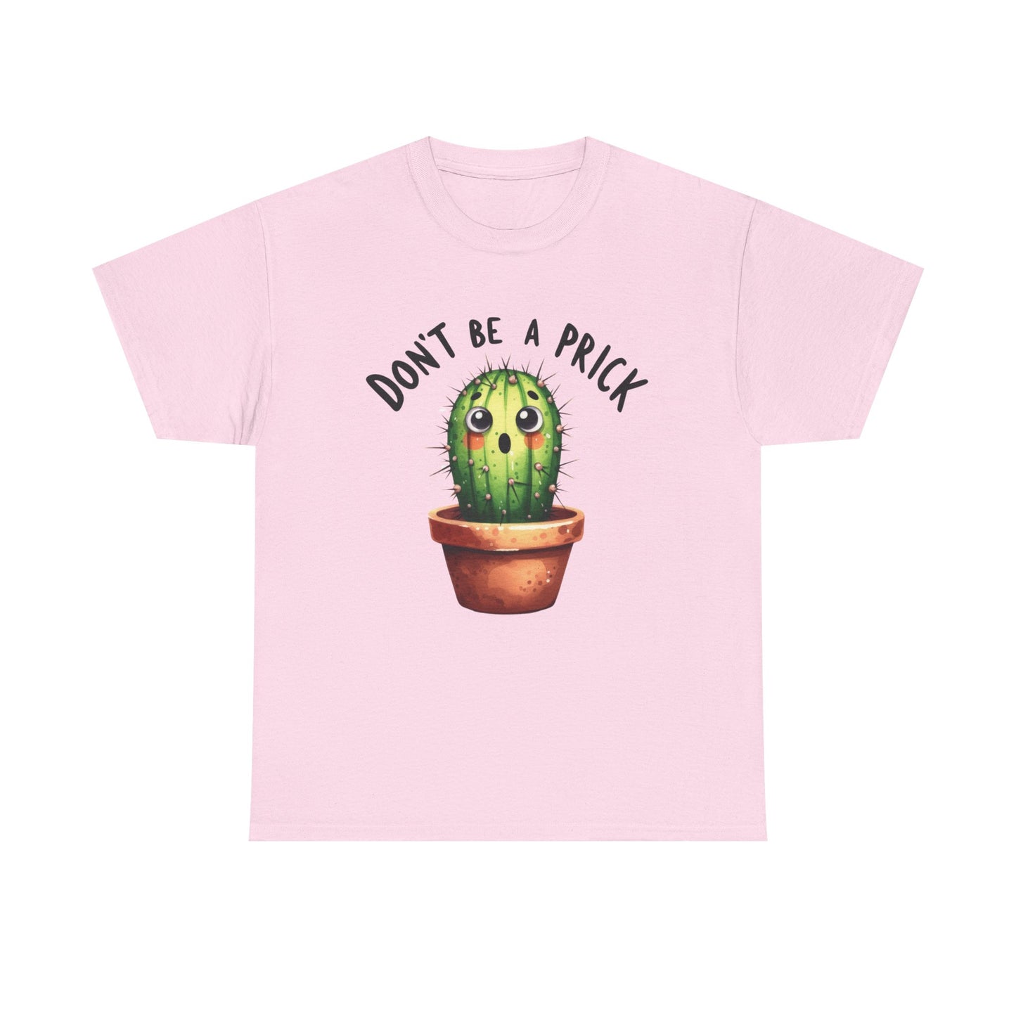Don't be a prick cactus Graphic Tee