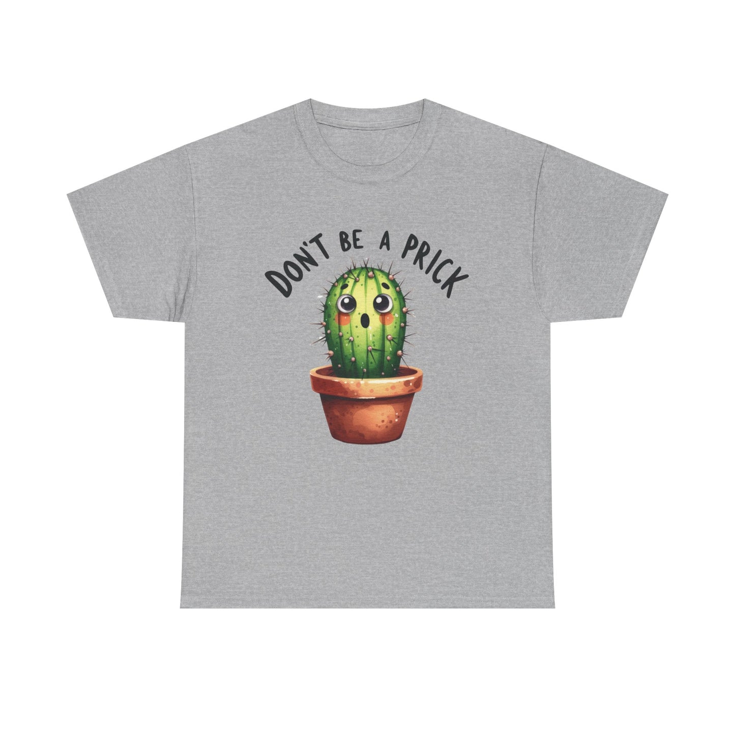 Don't be a prick cactus Graphic Tee