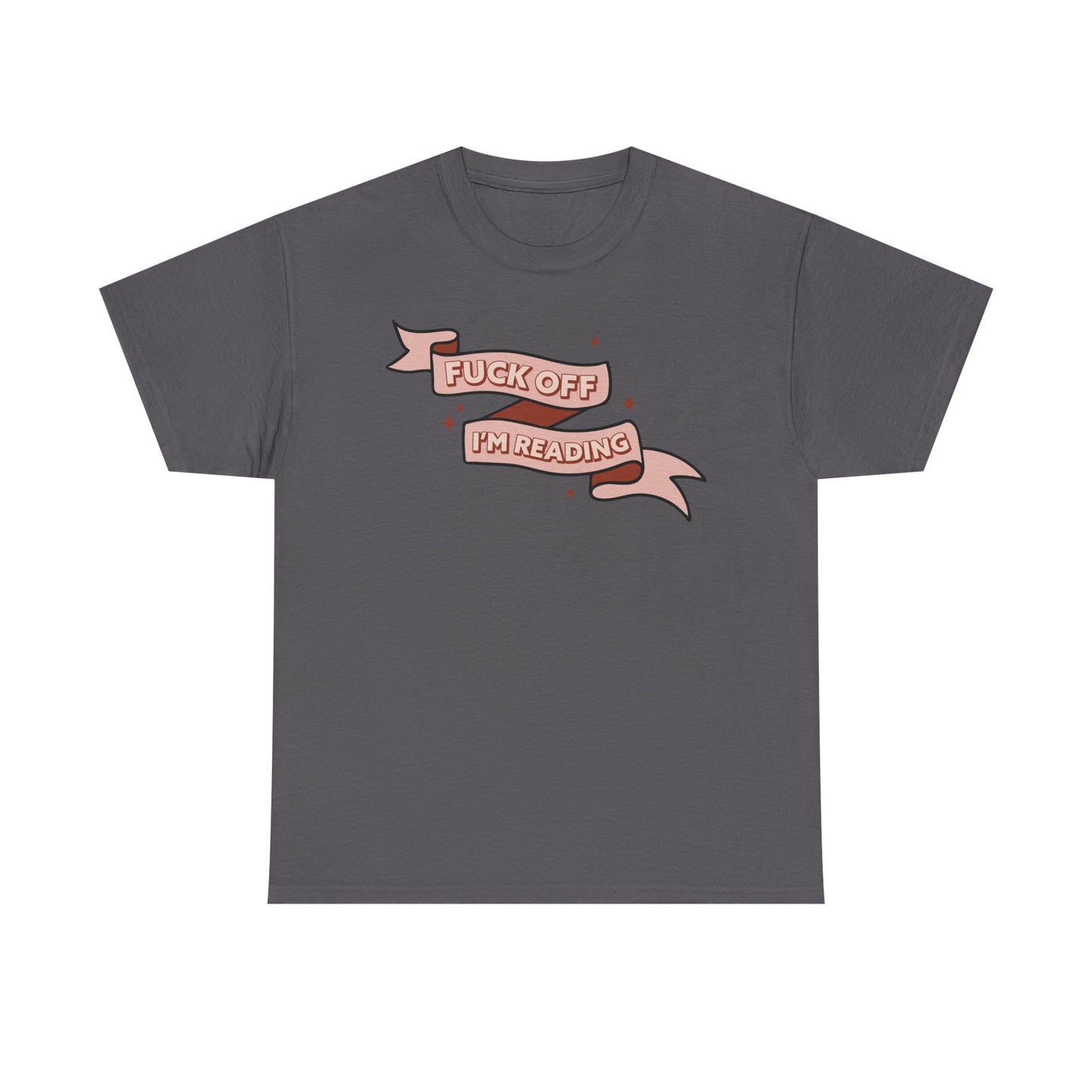 Fuck Off I'm Reading Unisex Tee