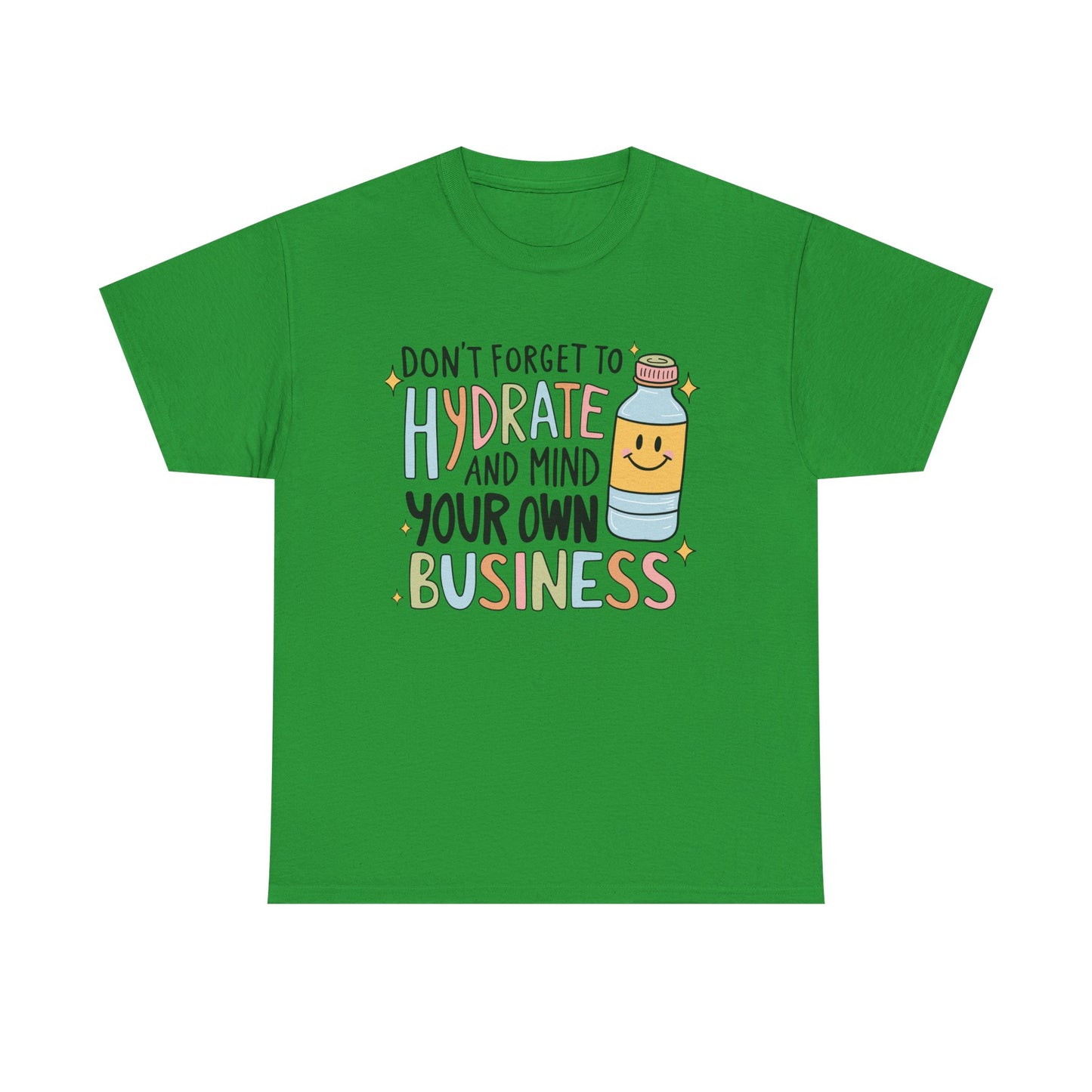 Hydrate and Mind your business Graphic Tee