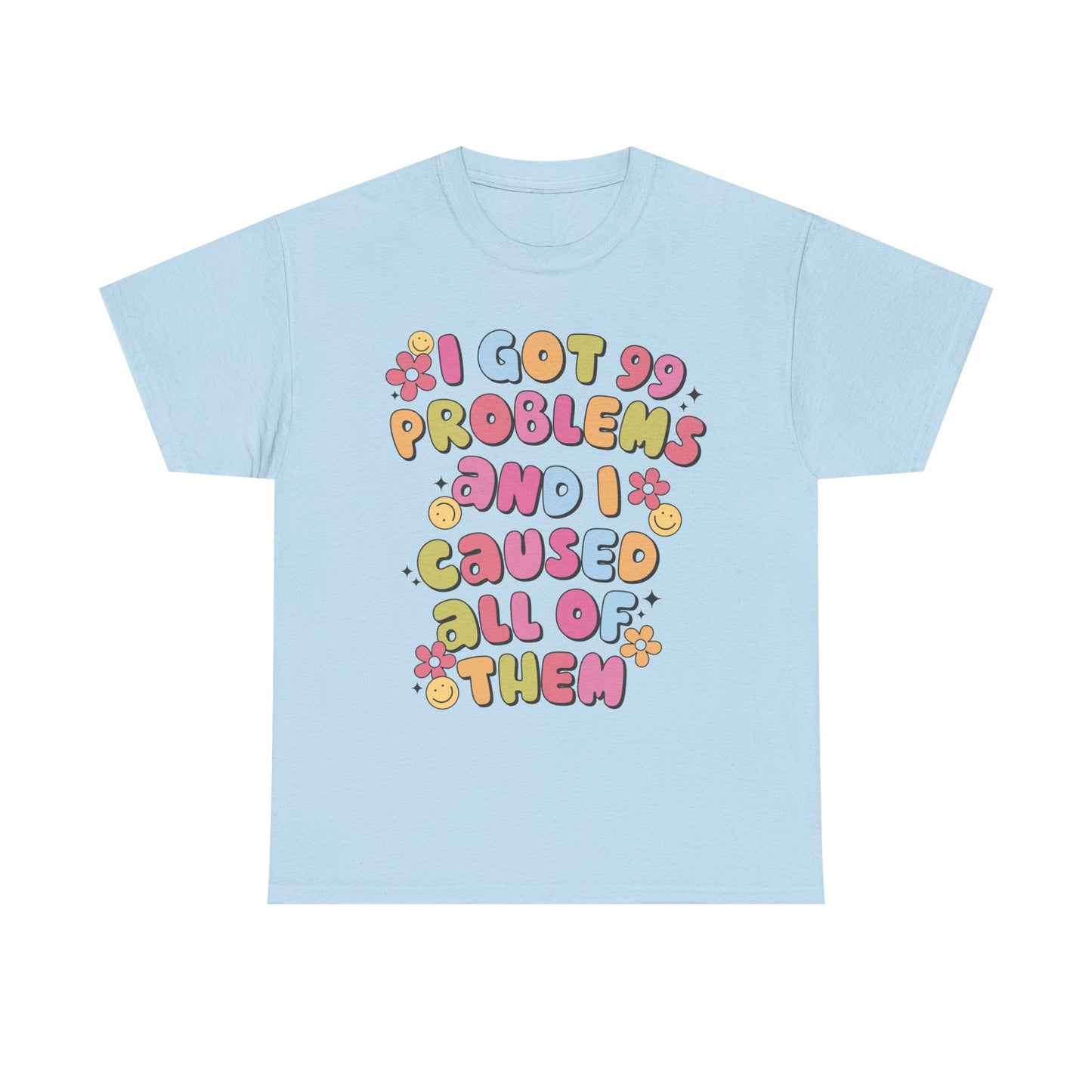 Got 99 Problems Graphic Tee