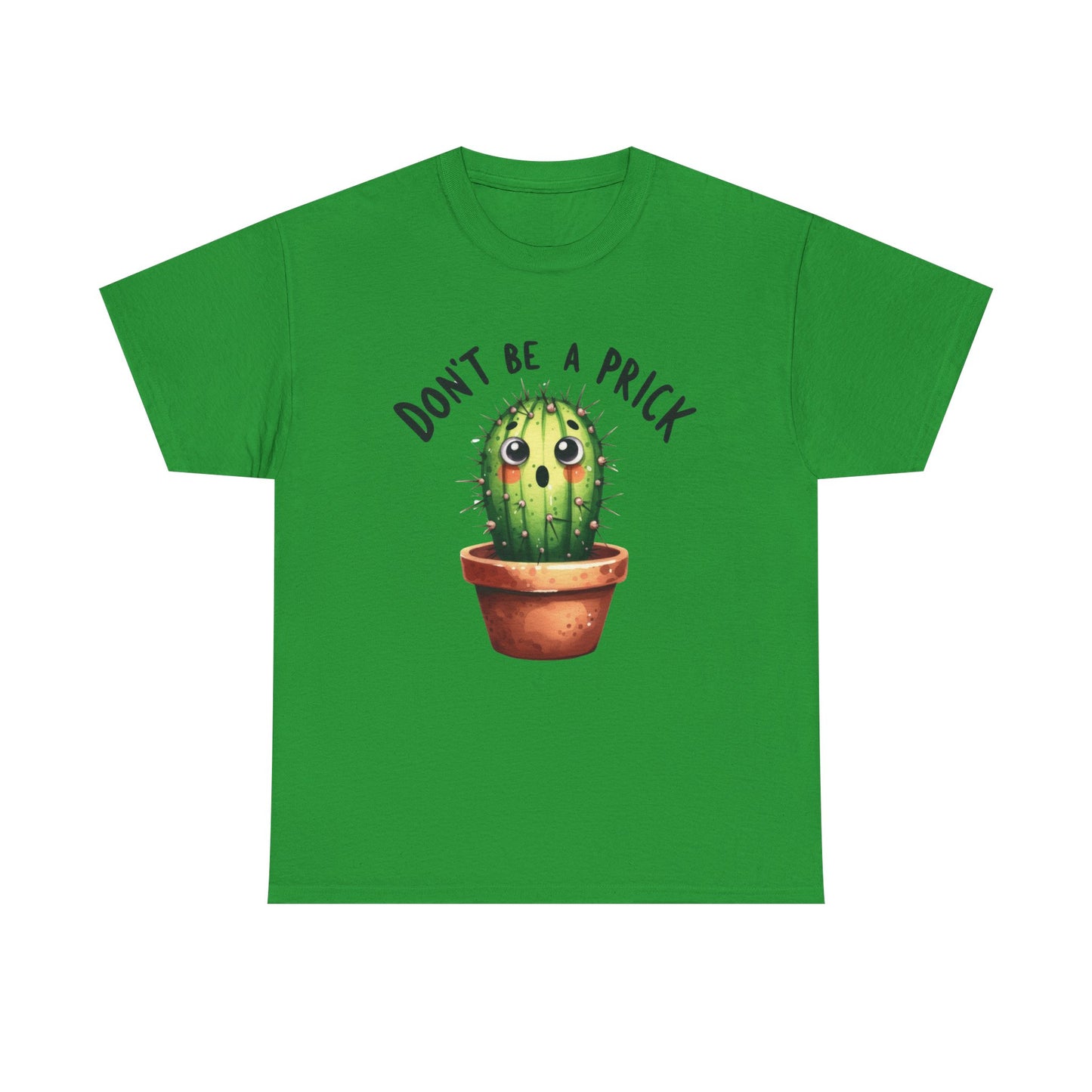 Don't be a prick cactus Graphic Tee