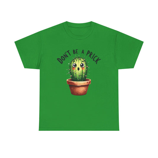 Don't be a prick cactus Graphic Tee