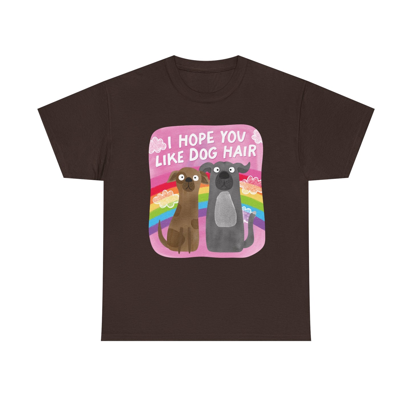 Hope you like dog hair Graphic Tee