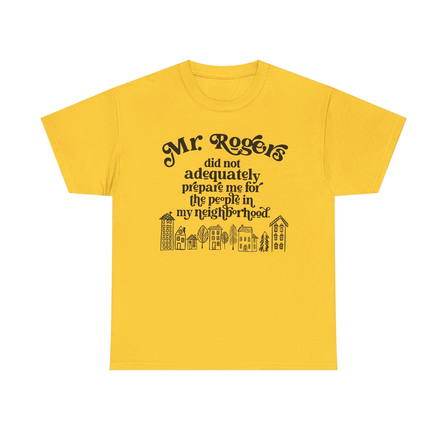 Not prepared for this neighborhood Graphic Tee