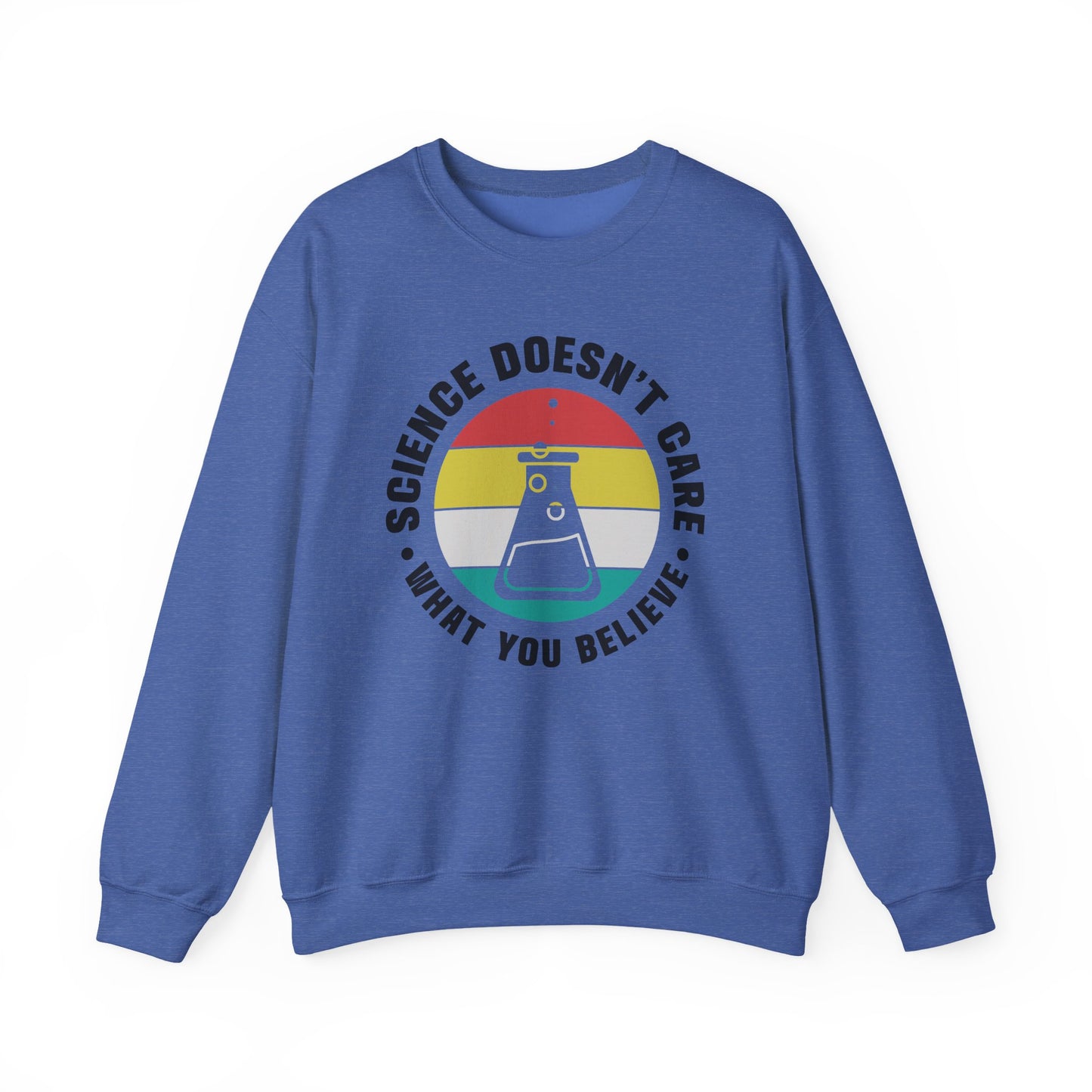 Crewneck Sweatshirt -Science doesn't care